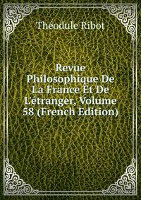 Revue Philosophique De La France Et De L'?tranger, Volume 58 (French Edition)