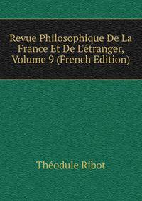 Revue Philosophique De La France Et De L'?tranger, Volume 9 (French Edition)