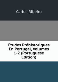 Etudes Prehistoriques En Portugal, Volumes 1-2 (Portuguese Edition)