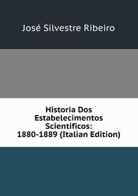 Historia Dos Estabelecimentos Scientificos: 1880-1889 (Italian Edition)