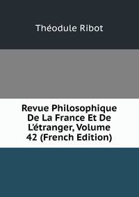 Revue Philosophique De La France Et De L'?tranger, Volume 42 (French Edition)