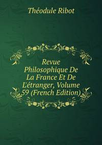 Revue Philosophique De La France Et De L'?tranger, Volume 59 (French Edition)