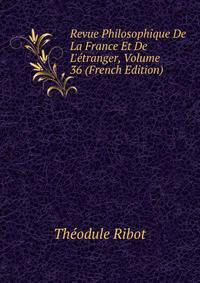 Revue Philosophique De La France Et De L'?tranger, Volume 36 (French Edition)