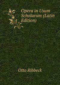 Opera in Usum Scholarum (Latin Edition)