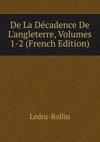 De La D?cadence De L'angleterre, Volumes 1-2 (French Edition)