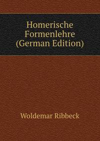 Homerische Formenlehre (German Edition)