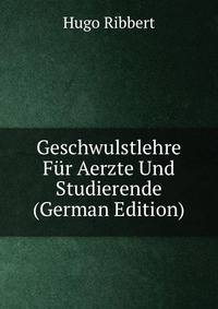Geschwulstlehre Fur Aerzte Und Studierende (German Edition)