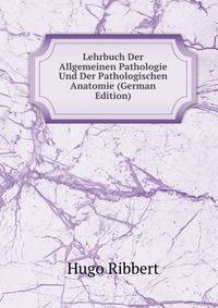 Lehrbuch Der Allgemeinen Pathologie Und Der Pathologischen Anatomie (German Edition)