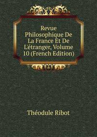 Revue Philosophique De La France Et De L'?tranger, Volume 10 (French Edition)