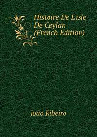 Histoire De L'isle De Ceylan (French Edition)