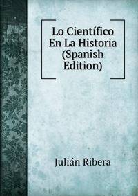 Lo Cientifico En La Historia (Spanish Edition)