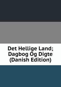 Det Hellige Land; Dagbog Og Digte (Danish Edition)