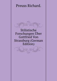 Stilistische Forschungen Uber Gottfried Von Strassburg (German Edition)