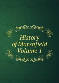History of Marshfield Volume 1