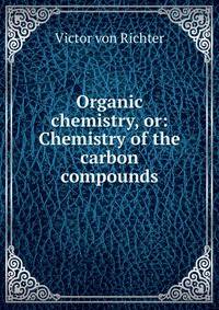 Organic chemistry, or: Chemistry of the carbon compounds