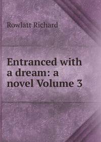 Entranced with a dream: a novel Volume 3
