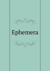 Ephemera