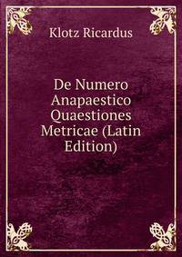 De Numero Anapaestico Quaestiones Metricae (Latin Edition)