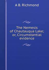 The Nemesis of Chautauqua Lake; or, Circumstantial evidence
