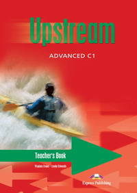 Upstream Advanced C1. Teacher's Book. Advanced. Книга для учителя