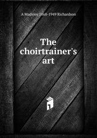 The choirtrainer's art