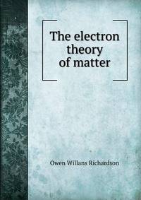 The electron theory of matter