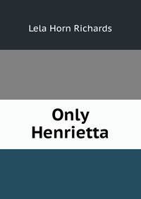 Only Henrietta