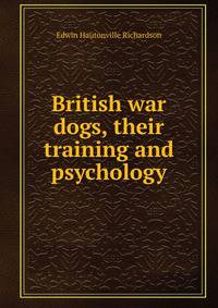 British war dogs, their training and psychology