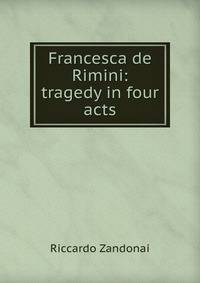 Francesca de Rimini: tragedy in four acts