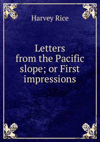Letters from the Pacific slope; or First impressions