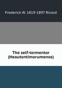 The self-tormentor (Heautontimorumenos)