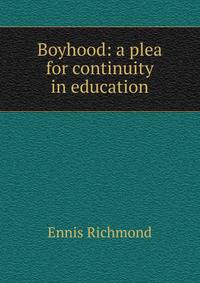 Boyhood: a plea for continuity in education