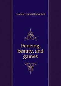Dancing, beauty, and games