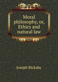 Moral philosophy, or, Ethics and natural law