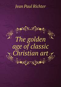 The golden age of classic Christian art