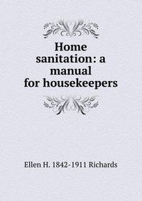 Home sanitation: a manual for housekeepers