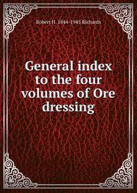 General index to the four volumes of Ore dressing