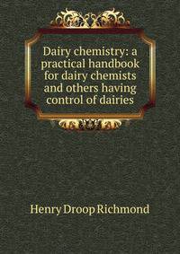 Dairy chemistry: a practical handbook for dairy chemists and others having control of dairies