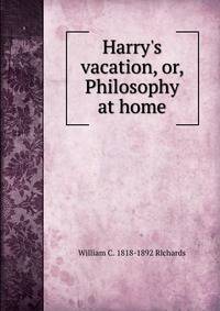 Harry's vacation, or, Philosophy at home