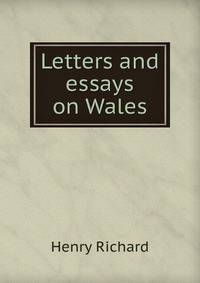 Letters and essays on Wales