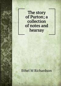 The story of Purton; a collection of notes and hearsay