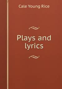 Plays and lyrics.