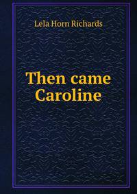 Then came Caroline