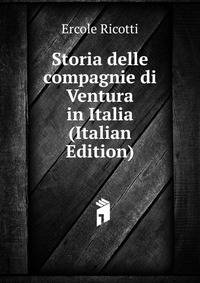 Storia delle compagnie di Ventura in Italia (Italian Edition)
