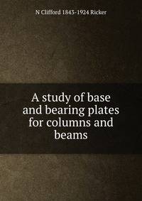 A study of base and bearing plates for columns and beams