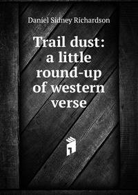 Trail dust: a little round-up of western verse