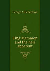King Mammon and the heir apparent