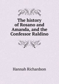 The history of Rosano and Amanda, and the Confessor Raldino
