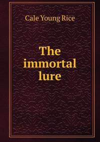 The immortal lure