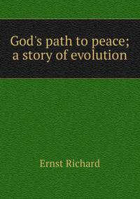 God's path to peace; a story of evolution